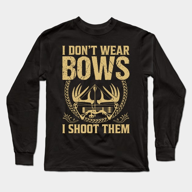 I Don't Wear Bows I Shoot Them Long Sleeve T-Shirt by busines_night